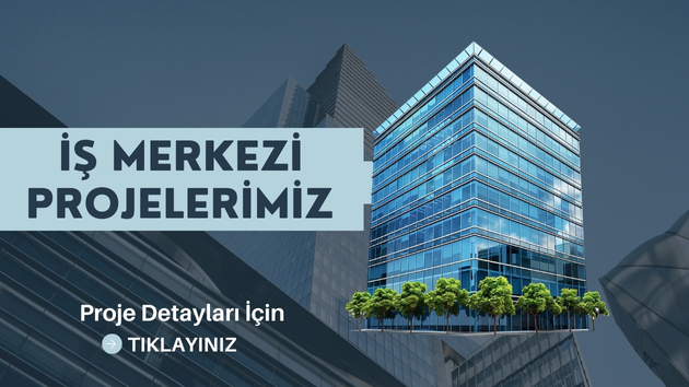 İş merkezi projelerimiz